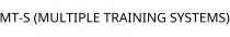MT-S (MULTIPLE TRAINING SYSTEMS)
