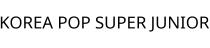 KOREA POP SUPER JUNIOR