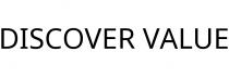 DISCOVER VALUE