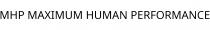 MHP MAXIMUM HUMAN PERFORMANCE