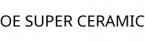 OE SUPER CERAMIC
