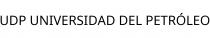UDP UNIVERSIDAD DEL PETRÓLEO