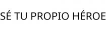 SÉ TU PROPIO HÉROE