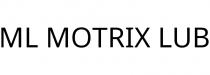 ML MOTRIX LUB