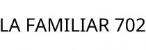 LA FAMILIAR 702