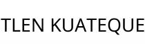 TLEN KUATEQUE