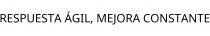 RESPUESTA ÁGIL; MEJORA CONSTANTE