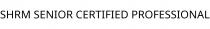 SHRM SENIOR CERTIFIED PROFESSIONAL