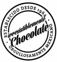 IRRESISTIBLEMENTE CHOCOLATE ESTABLECIDO DESDE 1964 ORGULLOSAMENTE MEXICANO