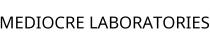 MEDIOCRE LABORATORIES
