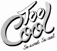 TOO COOL