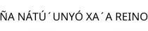 ÑA NÁTÚ´UNYÓ XA´A REINO
