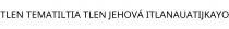 TLEN TEMATILTIA TLEN JEHOVÁ ITLANAUATIJKAYO
