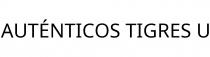 AUTÉNTICOS TIGRES U