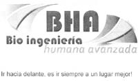 BHA BIO INGENIERIA HUMANA AVANZADA;IR HACIA ADELANTE; ES IR SIEMPRE A UN LUGAR MEJOR