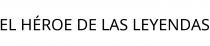 EL HÉROE DE LAS LEYENDAS