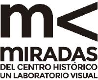 MIRADAS DEL CENTRO HISTÓRICO