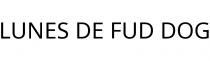 LUNES DE FUD DOG