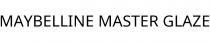 MAYBELLINE MASTER GLAZE