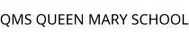 QMS QUEEN MARY SCHOOL