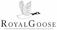 ROYAL GOOSE