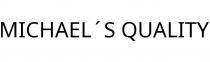 MICHAEL´S QUALITY