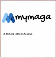 M MYMAGA LA PRIMERA TABLETA EDUCATIVA