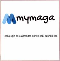 M MYMAGA TECNOLOGIA PARA APRENDER DONDE SEA CUANDO SEA
