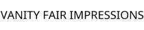 VANITY FAIR IMPRESSIONS