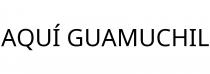AQUÍ GUAMUCHIL