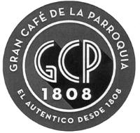GRAN CAFÉ DE LA PARROQUIA GCP 1808 EL AUTENTICO DESDE 1808