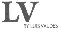 LV BY LUIS VALDES