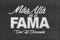 MÁS ALLÁ DE LA FAMA CON LA CHICUELA