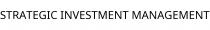 STRATEGIC INVESTMENT MANAGEMENT