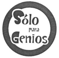 SÓLO PARA GENIOS