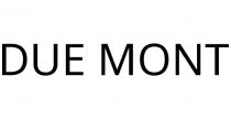 DUE MONT