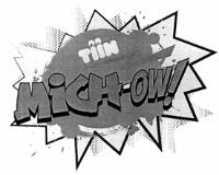 TIIN MICH-OW!
