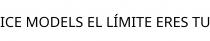 ICE MODELS EL LÍMITE ERES TU