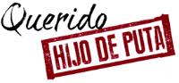 QUERIDO HIJO DE PUTA