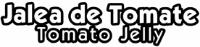 JALEA DE TOMATE TOMATO JELLY
