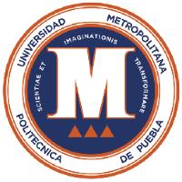 UNIVERSIDAD POLITÉCNICA METROPOLITANA DE PUEBLA; M; SCIENTIAE ET IMAGINATIONIS TRANSFORMARE; CIENCIA E IMAGINACIÓN PARA TRANSFORMAR