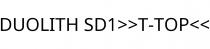 DUOLITH SD1>>T-TOP<<