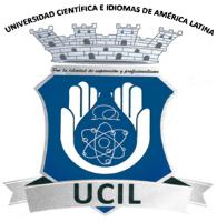 UNIVERSIDAD CIENTÍFICA E IDIOMAS DE AMÉRICA LATINA POR LA LIBERTAD DE SUPERACION Y PROFESIONALISMO U C I L