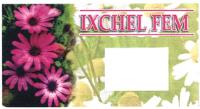 IXCHEL FEM