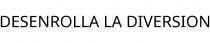 DESENROLLA LA DIVERSION
