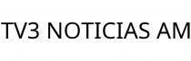 TV3 NOTICIAS AM