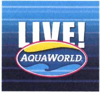LIVE! AQUAWORLD