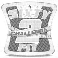SIXTY 2 CHALLENGE FIT