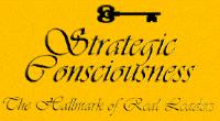 STRATEGIC CONSCIOUSNESS THE HALLMARK OF REAL LEADERS