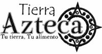 TIERRA AZTECA TU TIERRA; TU ALIMENTO